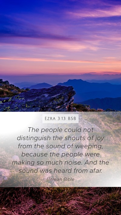 Ezra 3:13 BSB Mobile Phone Wallpaper - The people could not distinguish the shouts of - Mobile Bible Verse Wallpaper