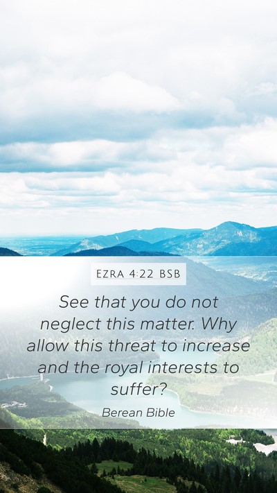 Ezra 4:22 BSB Bible Verse Image