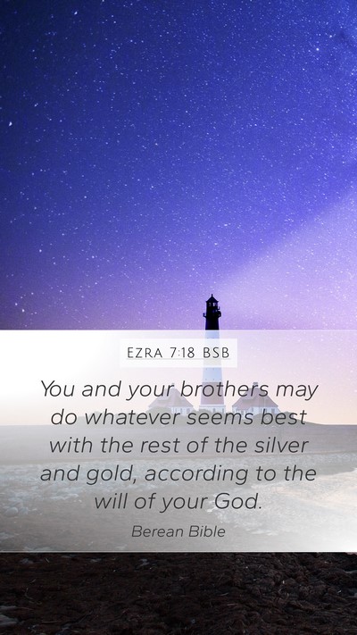 Ezra 7:18 BSB Mobile Phone Wallpaper - You and your brothers may do whatever seems best - Mobile Bible Verse Wallpaper