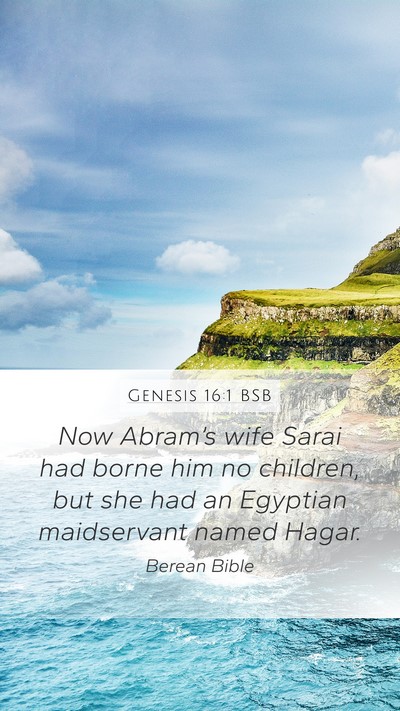Genesis 16:1 BSB Mobile Phone Wallpaper - Now Abram’s wife Sarai had borne him no - Mobile Bible Verse Wallpaper