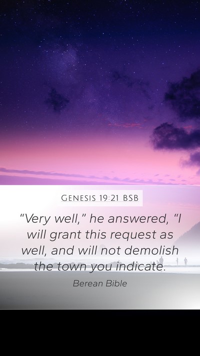 Genesis 19:21 BSB Mobile Phone Wallpaper - “Very well,” he answered, “I will grant - Mobile Bible Verse Wallpaper