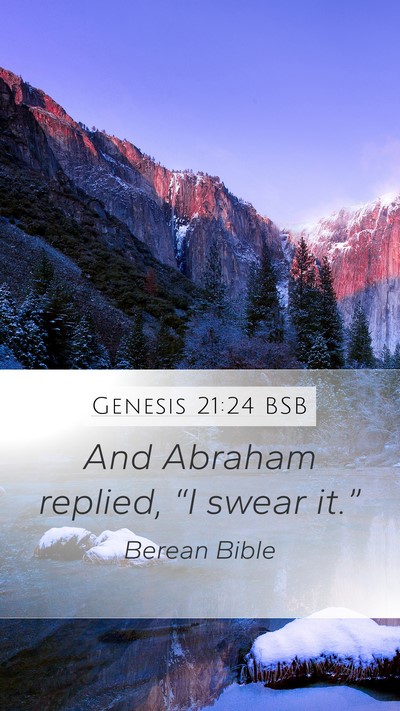 Genesis 21:24 BSB Mobile Phone Wallpaper - And Abraham replied, “I swear - Mobile Bible Verse Wallpaper