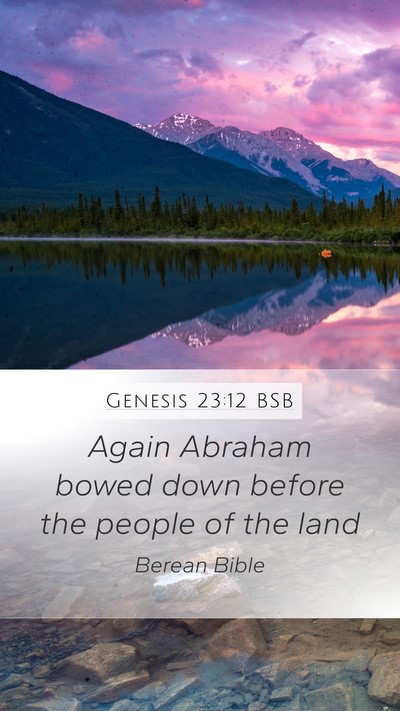 Genesis 23:12 BSB Mobile Phone Wallpaper - Again Abraham bowed down before the people of the - Mobile Bible Verse Wallpaper