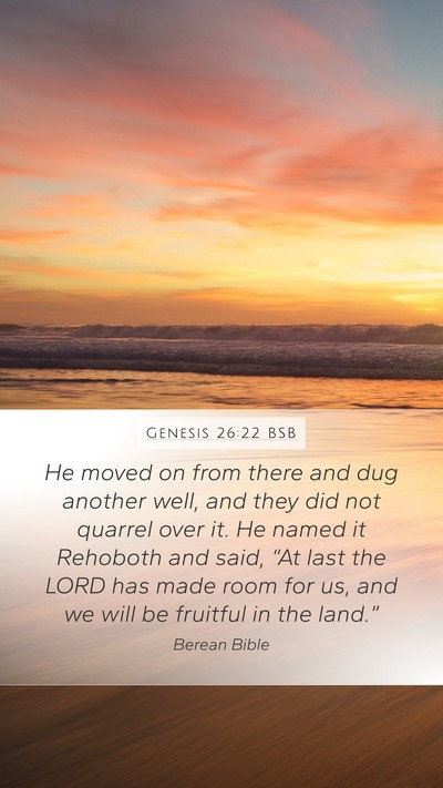 Genesis 26:22 BSB Mobile Phone Wallpaper - He moved on from there and dug another well, and - Mobile Bible Verse Wallpaper