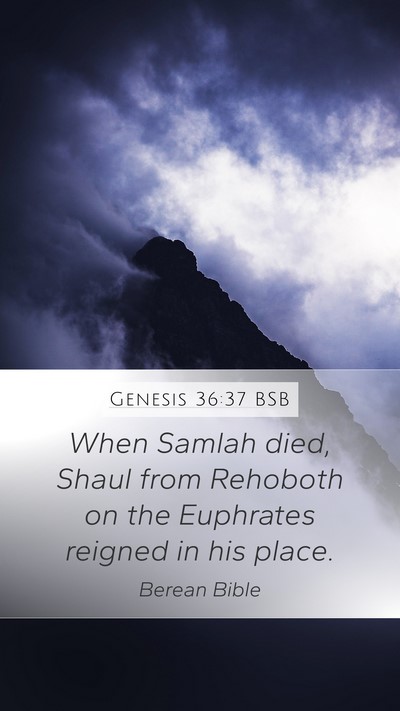 Genesis 36:37 BSB Mobile Phone Wallpaper - When Samlah died, Shaul from Rehoboth on the - Mobile Bible Verse Wallpaper