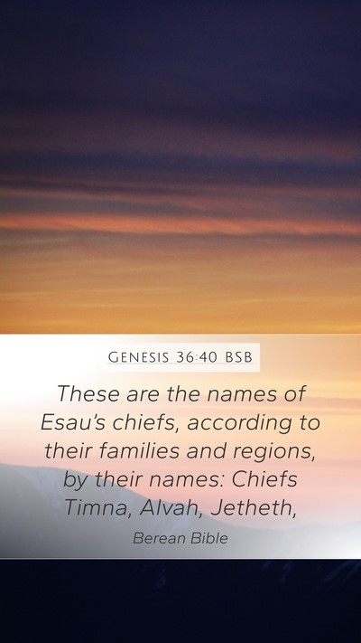 Genesis 36:40 BSB Mobile Phone Wallpaper - These are the names of Esau’s chiefs, according - Mobile Bible Verse Wallpaper