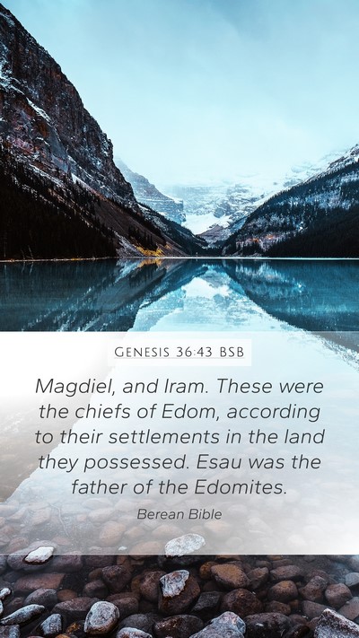 Genesis 36:43 BSB Mobile Phone Wallpaper - Magdiel, and Iram. These were the chiefs of Edom, - Mobile Bible Verse Wallpaper