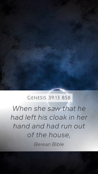 Genesis 39:13 BSB Mobile Phone Wallpaper - When she saw that he had left his cloak in her - Mobile Bible Verse Wallpaper