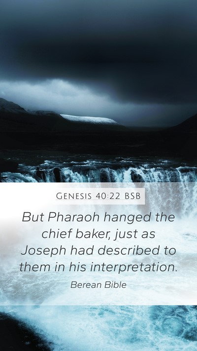 Genesis 40:22 BSB Mobile Phone Wallpaper - But Pharaoh hanged the chief baker, just as - Mobile Bible Verse Wallpaper