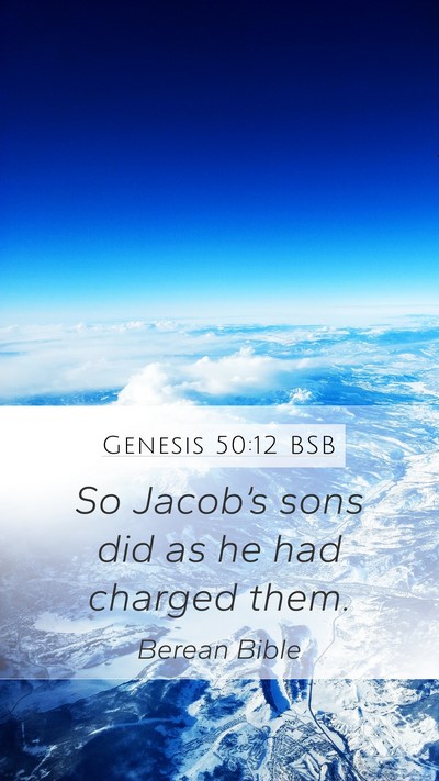 Genesis 50:12 BSB Mobile Phone Wallpaper - So Jacob’s sons did as he had charged - Mobile Bible Verse Wallpaper