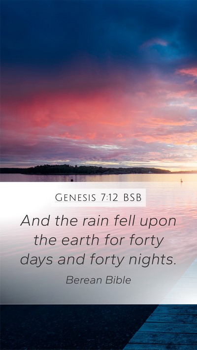 Genesis 7:12 BSB Mobile Phone Wallpaper - And the rain fell upon the earth for forty days - Mobile Bible Verse Wallpaper