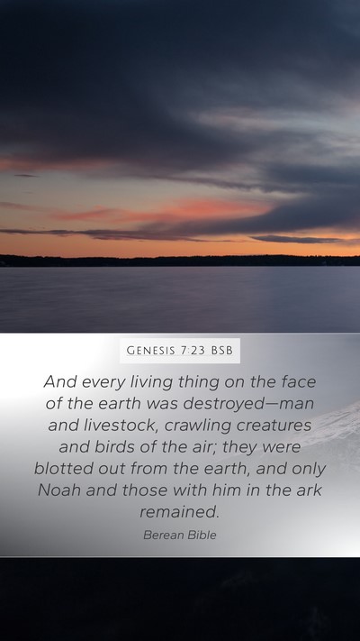 Genesis 7:23 BSB Mobile Phone Wallpaper - And every living thing on the face of the earth - Mobile Bible Verse Wallpaper