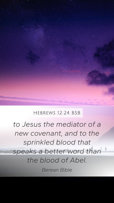 Hebrews 12:24 BSB Bible Verse Image