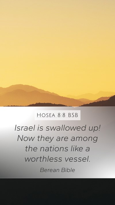 Hosea 8:8 BSB Mobile Phone Wallpaper - Israel is swallowed up! Now they are among the - Mobile Bible Verse Wallpaper