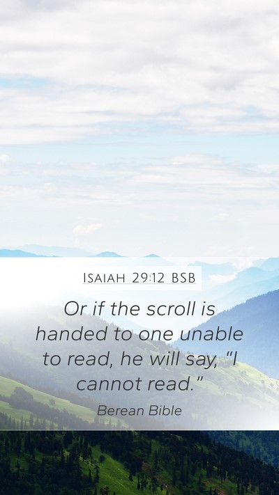 Isaiah 29:12 BSB Mobile Phone Wallpaper - Or if the scroll is handed to one unable to read, - Mobile Bible Verse Wallpaper