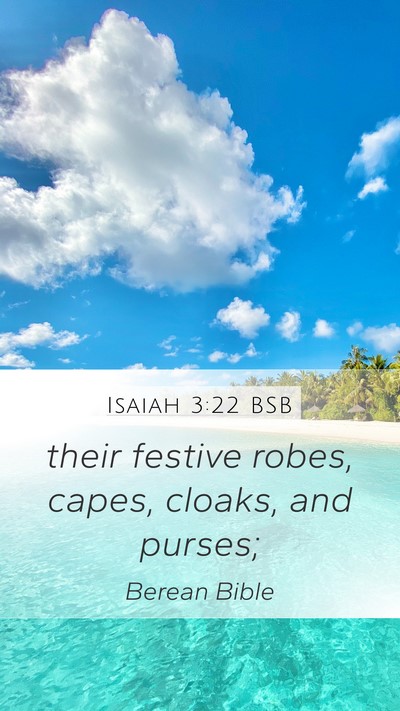 Isaiah 3:22 BSB Mobile Phone Wallpaper - their festive robes, capes, cloaks, and - Mobile Bible Verse Wallpaper