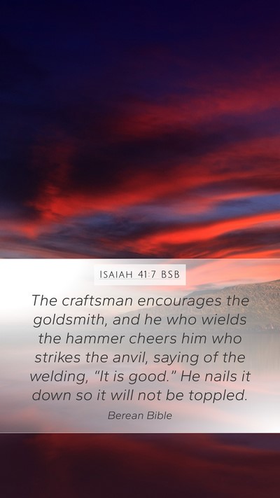 Isaiah 41:7 BSB Mobile Phone Wallpaper - The craftsman encourages the goldsmith, and he - Mobile Bible Verse Wallpaper