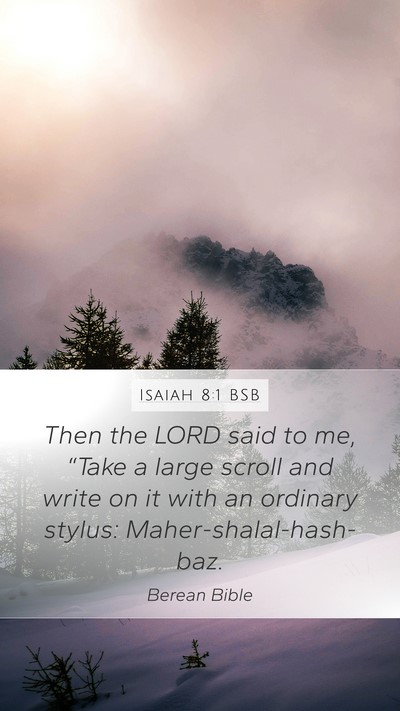 Isaiah 8:1 BSB Mobile Phone Wallpaper - Then the LORD said to me, “Take a large scroll - Mobile Bible Verse Wallpaper