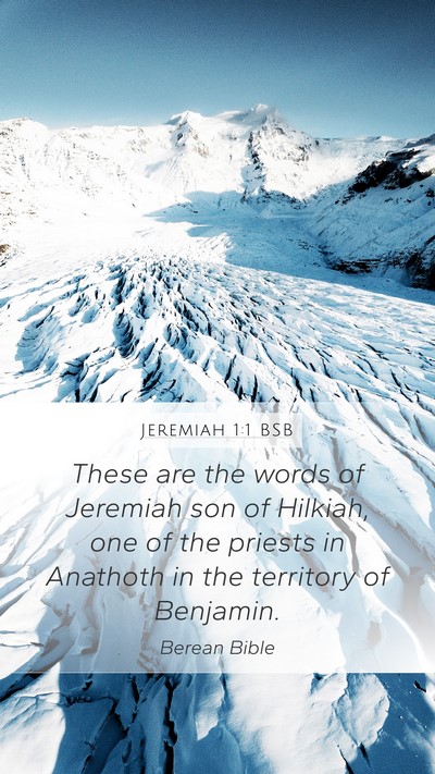 Jeremiah 1:1 BSB Mobile Phone Wallpaper - These are the words of Jeremiah son of Hilkiah, - Mobile Bible Verse Wallpaper