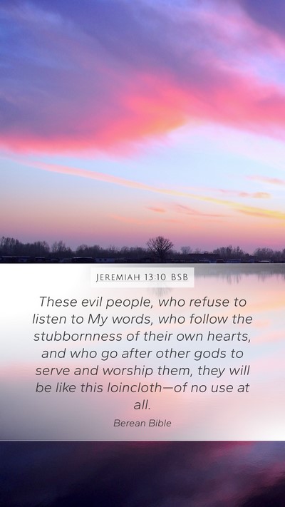 Jeremiah 13:10 BSB Mobile Phone Wallpaper - These evil people, who refuse to listen to My - Mobile Bible Verse Wallpaper