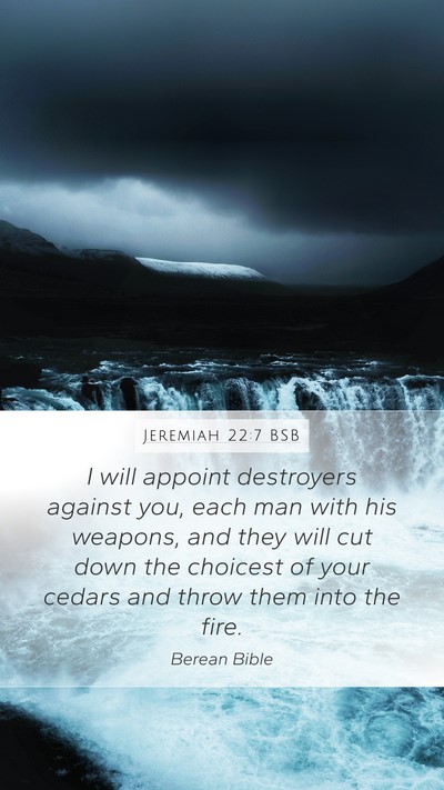 Jeremiah 22:7 BSB Bible Verse Image