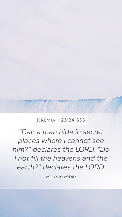 Jeremiah 23:24 BSB Bible Verse Image