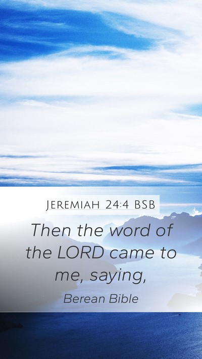 Jeremiah 24:4 BSB Mobile Phone Wallpaper - Then the word of the LORD came to me, - Mobile Bible Verse Wallpaper