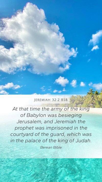 Jeremiah 32:2 BSB Mobile Phone Wallpaper - At that time the army of the king of Babylon was - Mobile Bible Verse Wallpaper