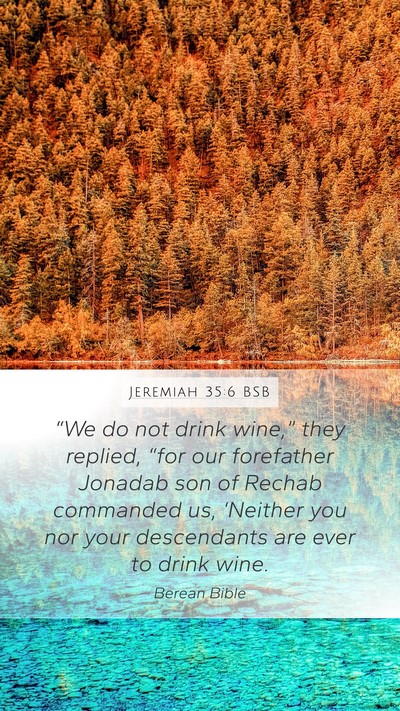 Jeremiah 35:6 BSB Mobile Phone Wallpaper - “We do not drink wine,” they replied, “for - Mobile Bible Verse Wallpaper