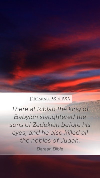 Jeremiah 39:6 BSB Mobile Phone Wallpaper - There at Riblah the king of Babylon slaughtered - Mobile Bible Verse Wallpaper