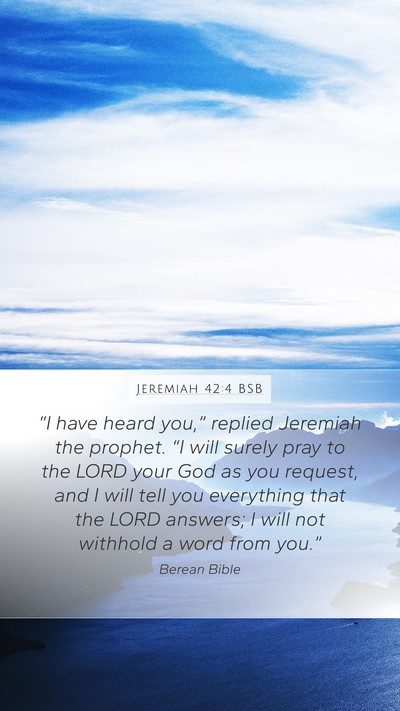 Jeremiah 42:4 BSB Mobile Phone Wallpaper - “I have heard you,” replied Jeremiah the - Mobile Bible Verse Wallpaper