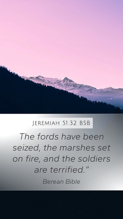 Jeremiah 51:32 BSB Mobile Phone Wallpaper - The fords have been seized, the marshes set on - Mobile Bible Verse Wallpaper
