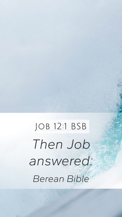 Job 12:1 BSB Mobile Phone Wallpaper - Then Job - Mobile Bible Verse Wallpaper