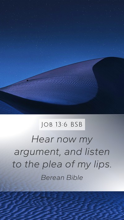 Job 13:6 BSB Mobile Phone Wallpaper - Hear now my argument, and listen to the plea of - Mobile Bible Verse Wallpaper