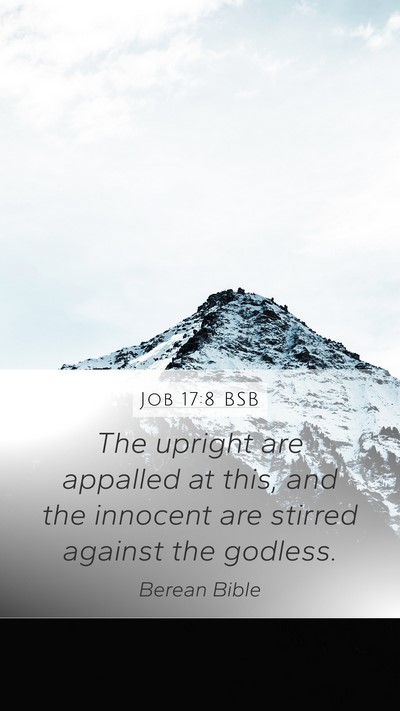 Job 17:8 BSB Mobile Phone Wallpaper - The upright are appalled at this, and the - Mobile Bible Verse Wallpaper