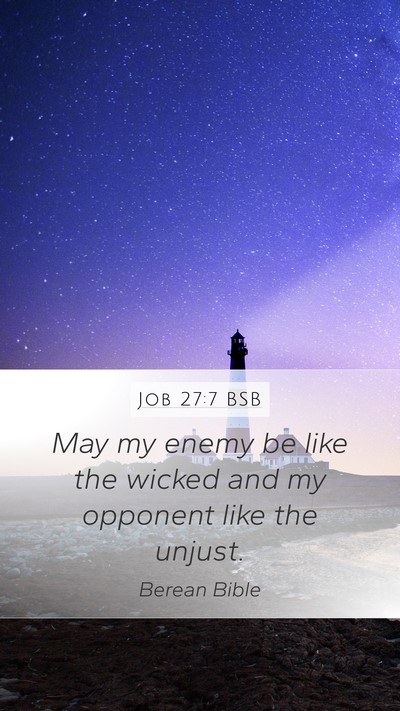 Job 27:7 BSB Mobile Phone Wallpaper - May my enemy be like the wicked and my opponent - Mobile Bible Verse Wallpaper