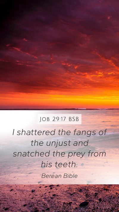 Job 29:17 BSB Mobile Phone Wallpaper - I shattered the fangs of the unjust and snatched - Mobile Bible Verse Wallpaper