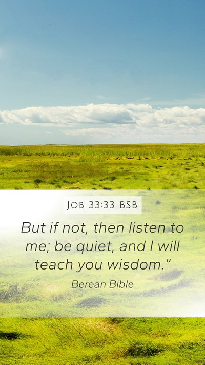 Job 33:33 BSB Mobile Phone Wallpaper - But if not, then listen to me; be quiet, and I - Mobile Bible Verse Wallpaper