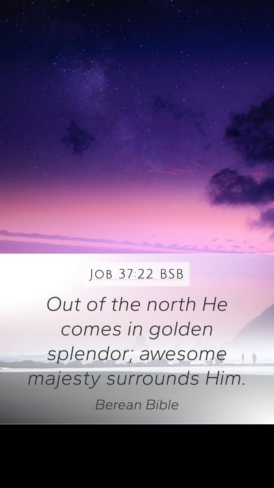 Job 37:22 BSB Mobile Phone Wallpaper - Out of the north He comes in golden splendor; - Mobile Bible Verse Wallpaper