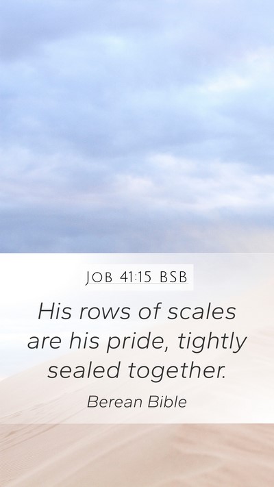 Job 41:15 BSB Mobile Phone Wallpaper - His rows of scales are his pride, tightly sealed - Mobile Bible Verse Wallpaper