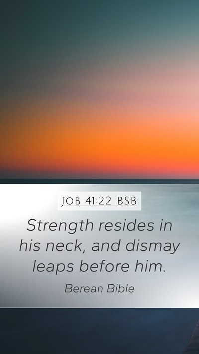 Job 41:22 BSB Mobile Phone Wallpaper - Strength resides in his neck, and dismay leaps - Mobile Bible Verse Wallpaper