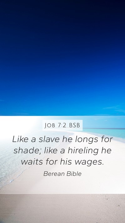 Job 7:2 BSB Mobile Phone Wallpaper - Like a slave he longs for shade; like a hireling - Mobile Bible Verse Wallpaper