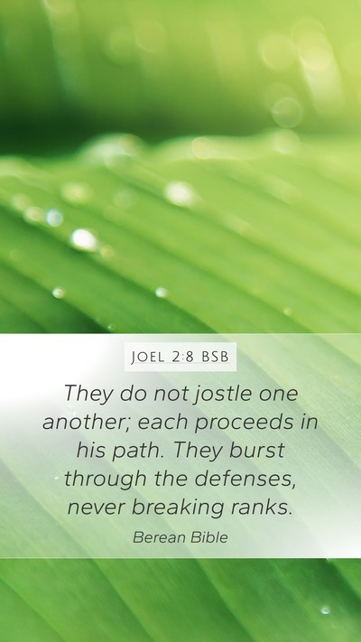 Joel 2:8 BSB Mobile Phone Wallpaper - They do not jostle one another; each proceeds in - Mobile Bible Verse Wallpaper