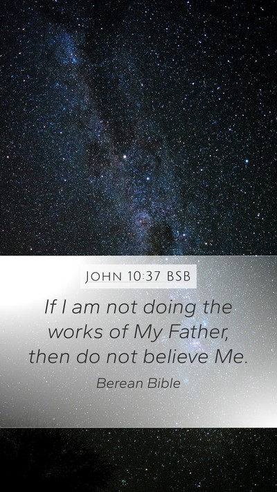 John 10:37 BSB Bible Verse Image