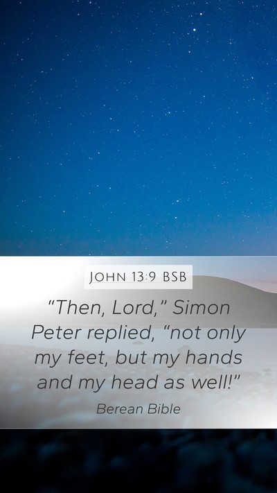 John 13:9 BSB Mobile Phone Wallpaper - “Then, Lord,” Simon Peter replied, “not - Mobile Bible Verse Wallpaper