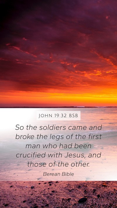 John 19:32 BSB Mobile Phone Wallpaper - So the soldiers came and broke the legs of the - Mobile Bible Verse Wallpaper