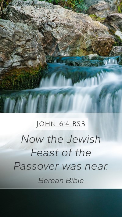 John 6:4 BSB Mobile Phone Wallpaper - Now the Jewish Feast of the Passover was - Mobile Bible Verse Wallpaper