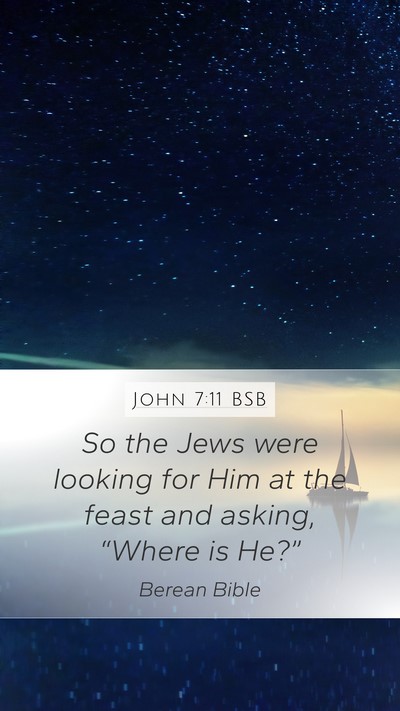 John 7:11 BSB Mobile Phone Wallpaper - So the Jews were looking for Him at the feast and - Mobile Bible Verse Wallpaper