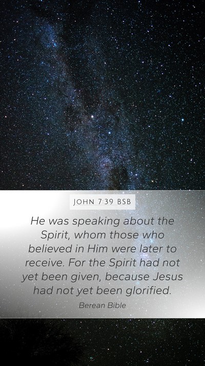 John 7:39 BSB Mobile Phone Wallpaper - He was speaking about the Spirit, whom those who - Mobile Bible Verse Wallpaper