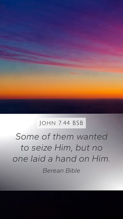 John 7:44 BSB Mobile Phone Wallpaper - Some of them wanted to seize Him, but no one laid - Mobile Bible Verse Wallpaper